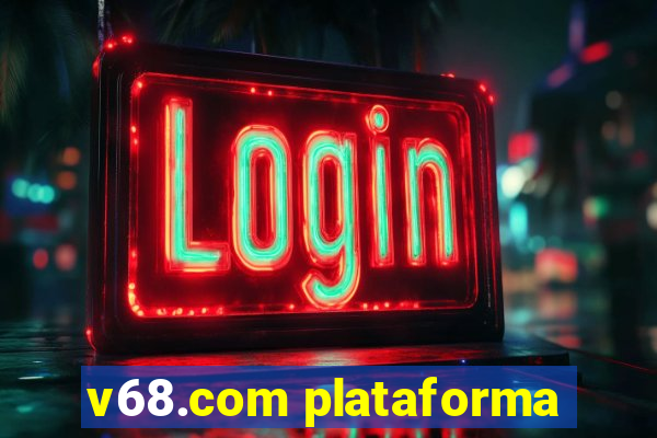 v68.com plataforma